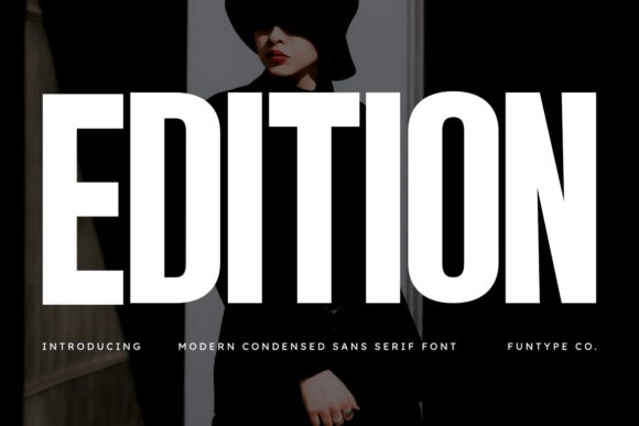 Edition: The Ultra-Condensed Sans Serif for Bold Statements